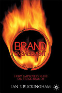Brand engagement : how employees make or break brands /