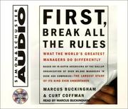 First, break all the rules : [what the world's greatest managers do differently] /
