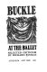 Buckle at the ballet : selected criticism /