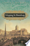 Mapping St. Petersburg : imperial text and cityshape /