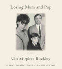Losing Mum and Pup : [a memoir] /