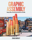Graphic assembly : montage, media, and experimental architecture in the 1960s /