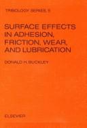 Surface effects in adhesion, friction, wear, and lubrication /