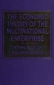 The economic theory of the multinational enterprise : selected papers /