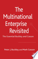 The Multinational Enterprise Revisited : The Essential Buckley and Casson /