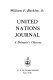 United Nations journal ; a delegate's odyssey /