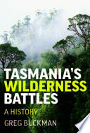 Tasmania's wilderness battles : a history /