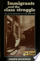 Immigrants and the class struggle : the Jewish immigrant in Leeds, 1880-1914 /