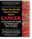 What you really need to know about cancer : a comprehensive guide for patients and their families /