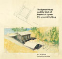 The Lyman House and the work of Frederic P. Lyman : drawing and building /
