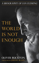 The world is not enough : a biography of Ian Fleming /