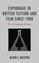 Espionage in British fiction and film since 1900 : the changing enemy /