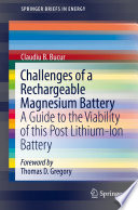 Challenges of a rechargeable magnesium battery : a guide to the viability of this post lithium-ion battery /