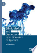 Ethnic Media and Democracy : From Liberalism to Agonism /