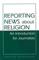 Reporting news about religion : an introduction for journalists /