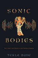 Sonic bodies : text, music, and silence in late medieval England /