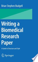 Writing a biomedical research paper : a guide to structure and style /