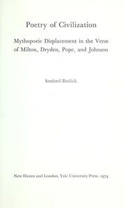 Poetry of civilization ; mythopoeic displacement in the verse of Milton, Dryden, Pope, and Johnson.