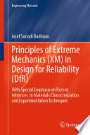 Principles of Extreme Mechanics (XM) in  Design for Reliability (DfR) : With Special Emphasis on Recent Advances  in Materials Characterization and Experimentation Techniques /