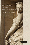 The myth of sacred prostitution in antiquity /