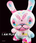 I am plastic, too : the next generation of designer toys /