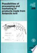 Possibilities of processing and marketing of products made from Antarctic krill : by E. Budzinski, P. Bykowski and D. Dutkiewicz.