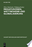 Megafusionen, Wettbewerb und Globalisierung : Praxis und Perspektiven der Wettbewerbspolitik /