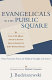 Evangelicals in the public square : four formative voices on political thought and action /