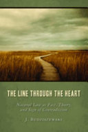 The line through the heart : natural law as fact, theory, and sign of contradiction /