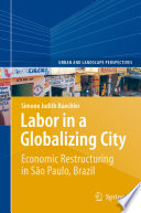 Labor in a globalizing city : economic restructuring in Säao Paulo, Brazil /