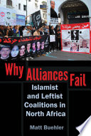 Why alliances fail : Islamist and leftist coalitions in North Africa /