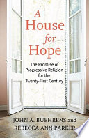 A house for hope : the promise of progressive religion for the twenty-first century /