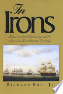 In irons : Britain's naval supremacy and the American Revolutionary economy /