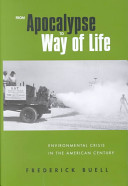 From apocalypse to way of life : environmental crisis in the American century /