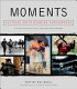 Moments : Pulitzer Prize-winning photographs : a visual chronicle of our time - revised & updated /