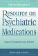 Psychotherapist's resource on psychiatric medications : issues of treatment and referral /