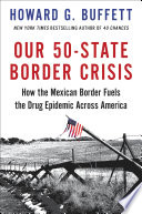 Our 50-state border crisis : how the Mexican border fuels the drug epidemic across America /