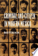 Criminal and citizen in modern Mexico /