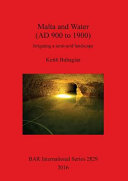 Malta and water (AD 900 to 1900) : irrigating a semi-arid landscape /