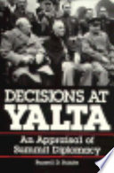 Decisions at Yalta : an appraisal of summit diplomacy /