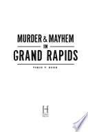 Murder & mayhem in Grand Rapids /