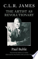 C.L.R. James : the artist as revolutionary /