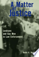 A matter of justice : lesbians and gay men in law enforcement /