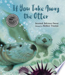 If you take away the otter /