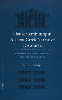 Clause combining in ancient Greek narrative discourse : the distribution of subclauses and participial clauses in Xenophon's Hellenica and Anabasis /