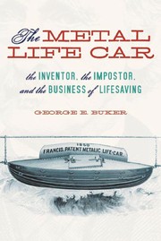 The metal life car : the inventor, the impostor, and the business of lifesaving /