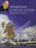 Tatarstan : a 'can-do' culture : President Mintimer Shaimiev and the power of common sense /