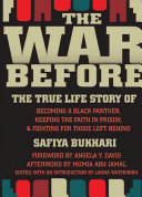 The war before : the true life story of becoming a Black Panther, keeping the faith in prison & fighting for those left behind /