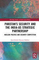 Pakistan's security and the India-US strategic partnership : nuclear politics and national security /