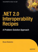 .NET 2.0 interoperability recipes : a problem-solution approach /